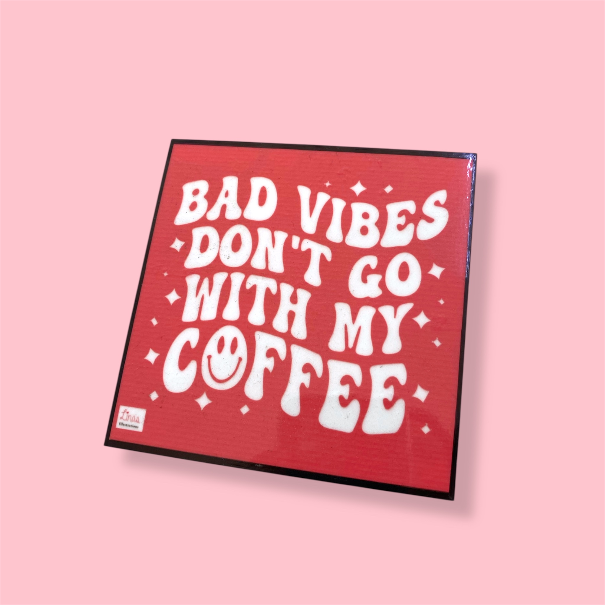 "Bad Vibes Don't Go With My Coffee" Coaster